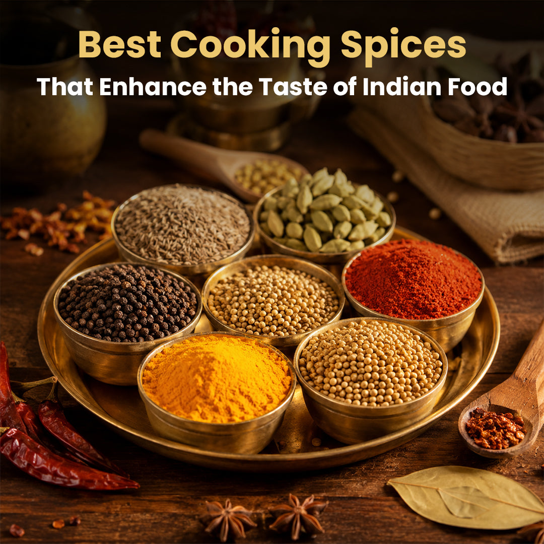 Best Cooking Spices That Enhance the Taste of Indian Food